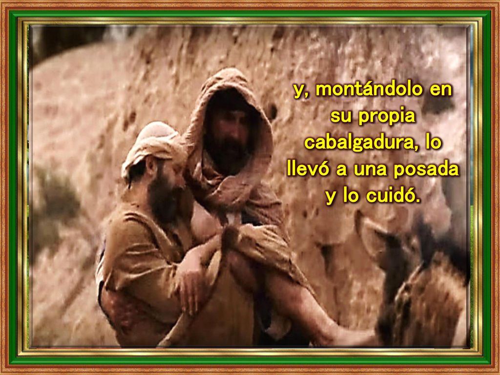 y, montándolo en su propia cabalgadura, lo llevó a una posada y lo cuidó.