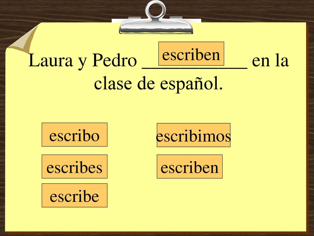 Laura y Pedro ___________ en la clase de español.