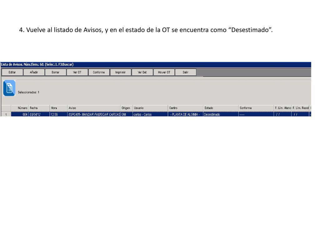 4. Vuelve al listado de Avisos, y en el estado de la OT se encuentra como Desestimado .