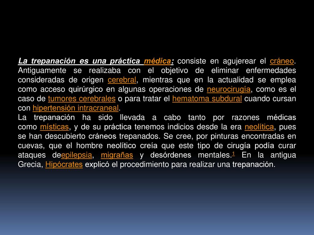 La trepanación es una práctica médica: consiste en agujerear el cráneo
