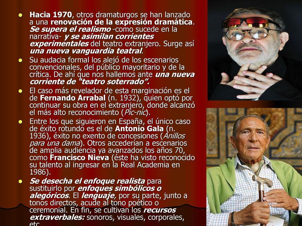 Hacia 1970, otros dramaturgos se han lanzado a una renovación de la expresión dramática. Se supera el realismo -como sucede en la narrativa- y se asimilan corrientes experimentales del teatro extranjero. Surge así una nueva vanguardia teatral.