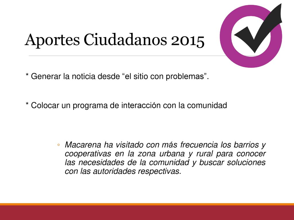 Aportes Ciudadanos 2015 * Generar la noticia desde el sitio con problemas . * Colocar un programa de interacción con la comunidad.