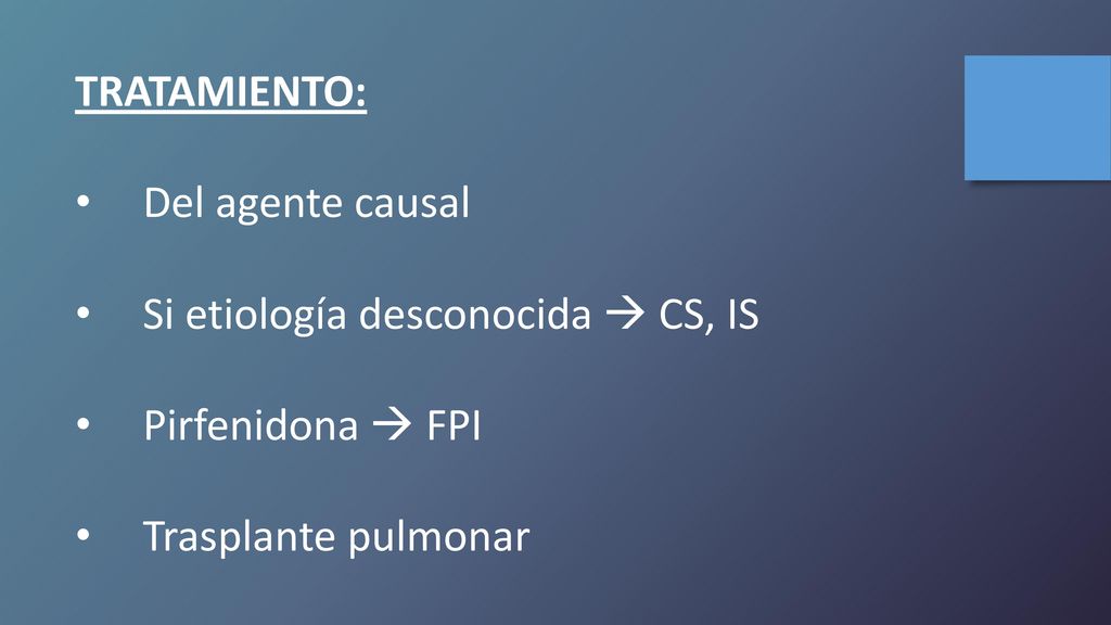 TRATAMIENTO: Del agente causal. Si etiología desconocida  CS, IS.