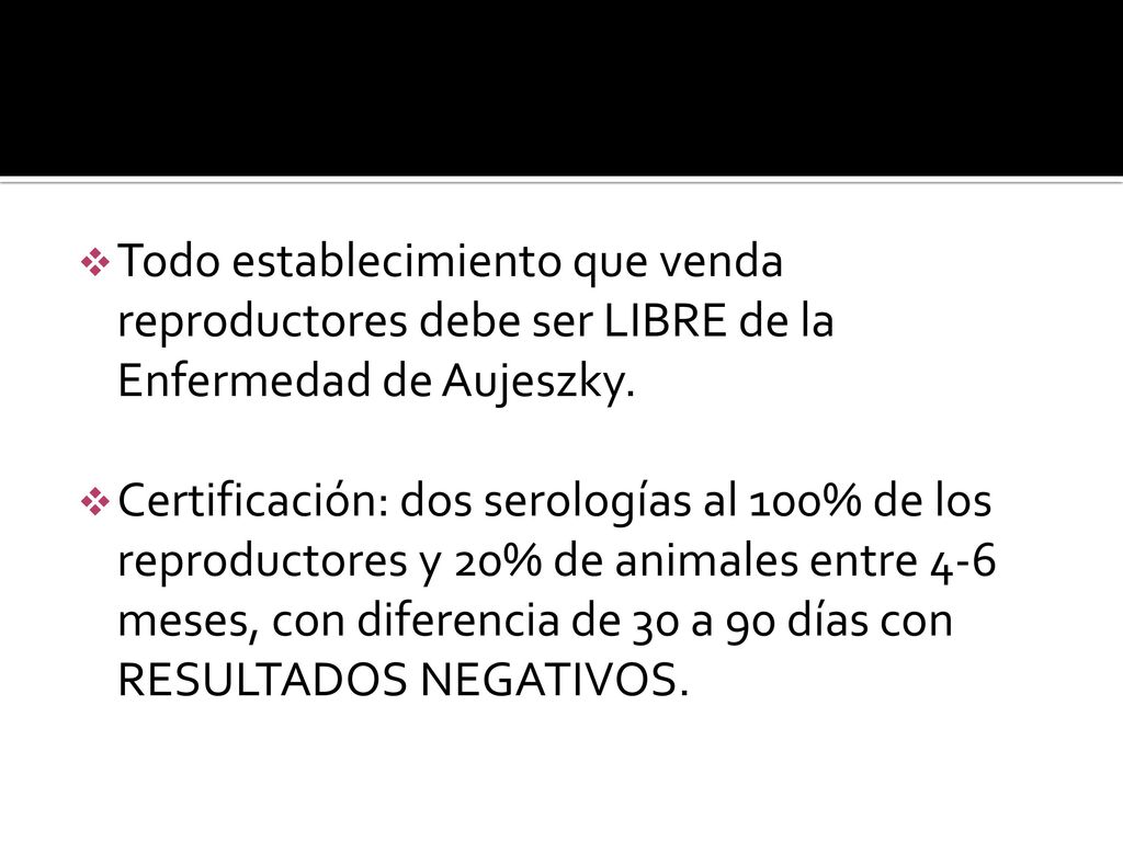 Todo establecimiento que venda reproductores debe ser LIBRE de la Enfermedad de Aujeszky.