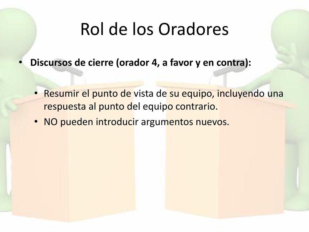 Rol de los Oradores Discursos de cierre (orador 4, a favor y en contra):
