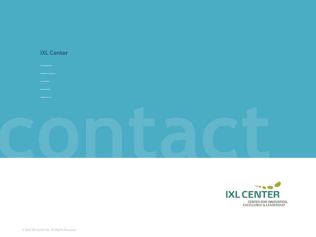 IXL Center 110 Cambridge Street Cambridge, MA, USA Skype ID: ixlcenter