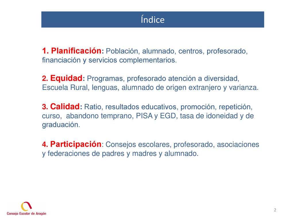 Índice 1. Planificación: Población, alumnado, centros, profesorado, financiación y servicios complementarios.