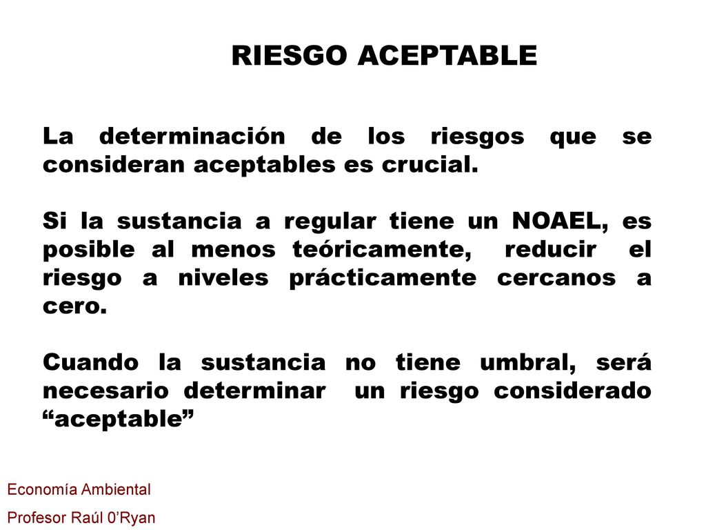 RIESGO ACEPTABLE La determinación de los riesgos que se consideran aceptables es crucial.