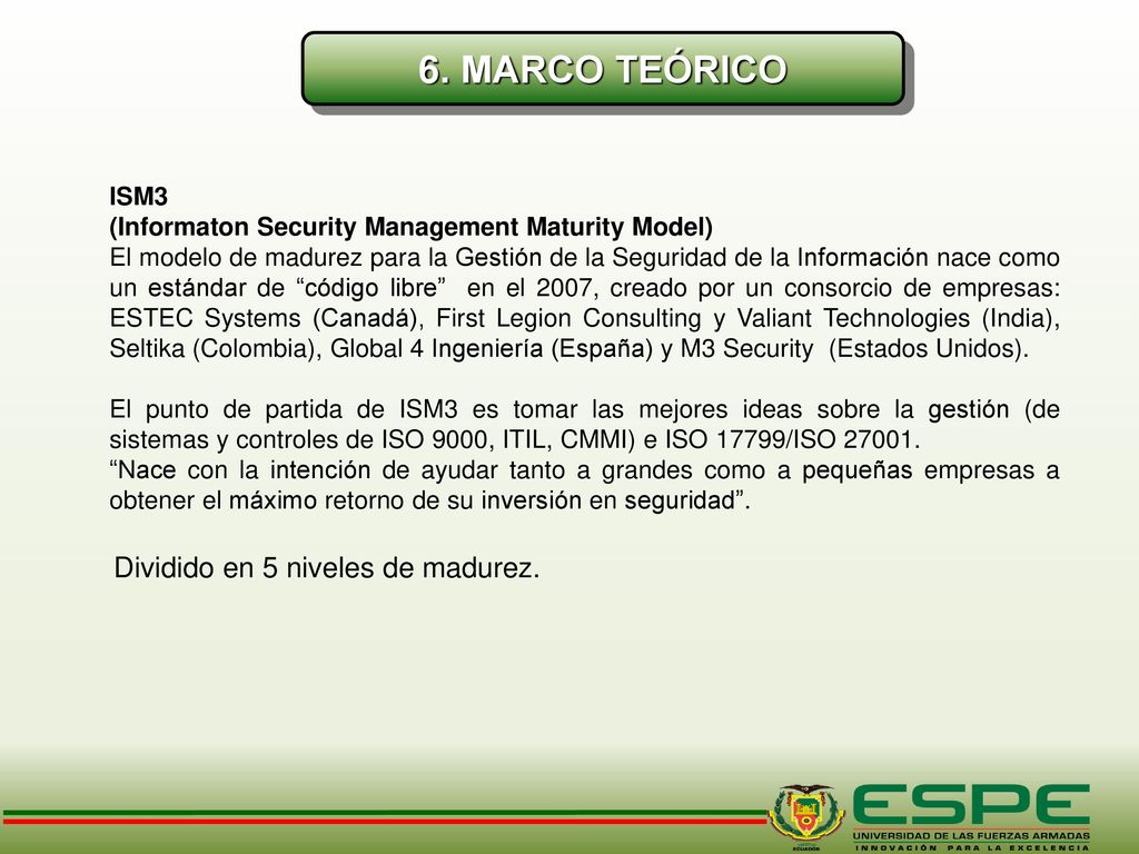 6. MARCO TEÓRICO Dividido en 5 niveles de madurez. ISM3