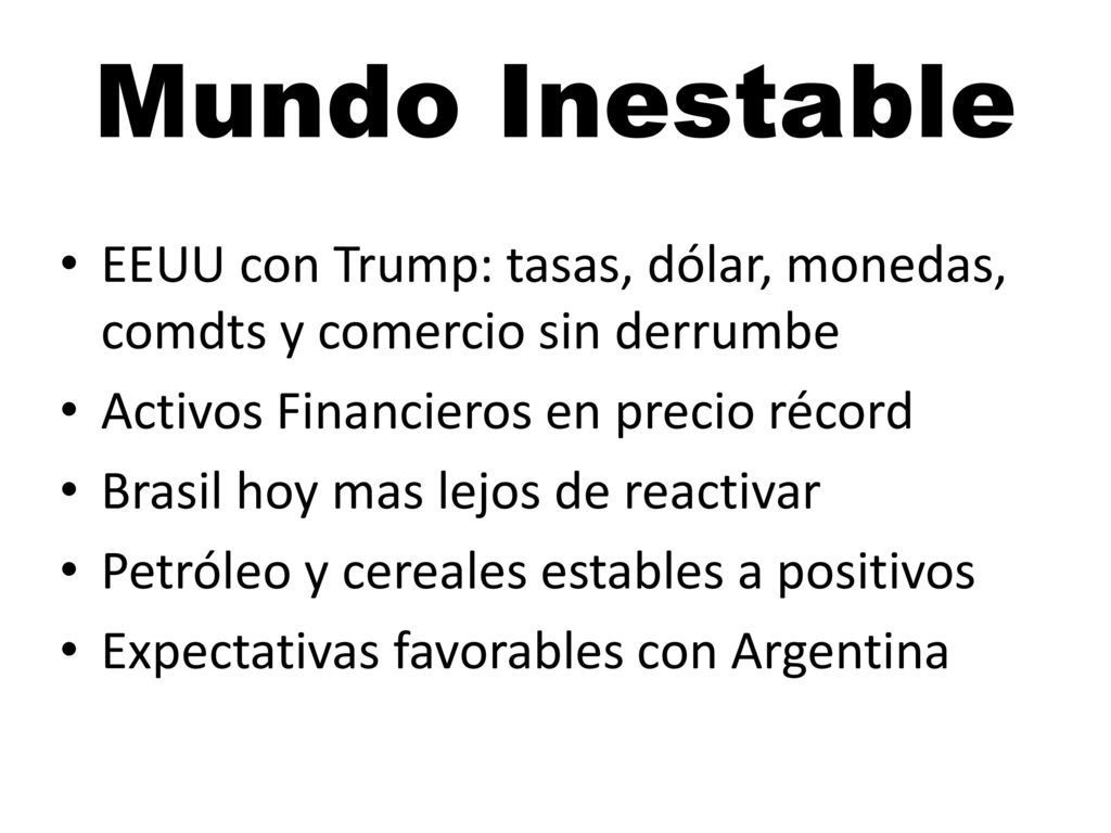 Mundo Inestable EEUU con Trump: tasas, dólar, monedas, comdts y comercio sin derrumbe. Activos Financieros en precio récord.