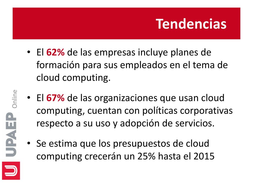 Tendencias El 62% de las empresas incluye planes de formación para sus empleados en el tema de cloud computing.