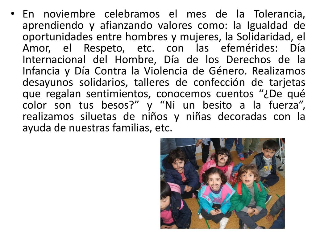 En noviembre celebramos el mes de la Tolerancia, aprendiendo y afianzando valores como: la Igualdad de oportunidades entre hombres y mujeres, la Solidaridad, el Amor, el Respeto, etc.