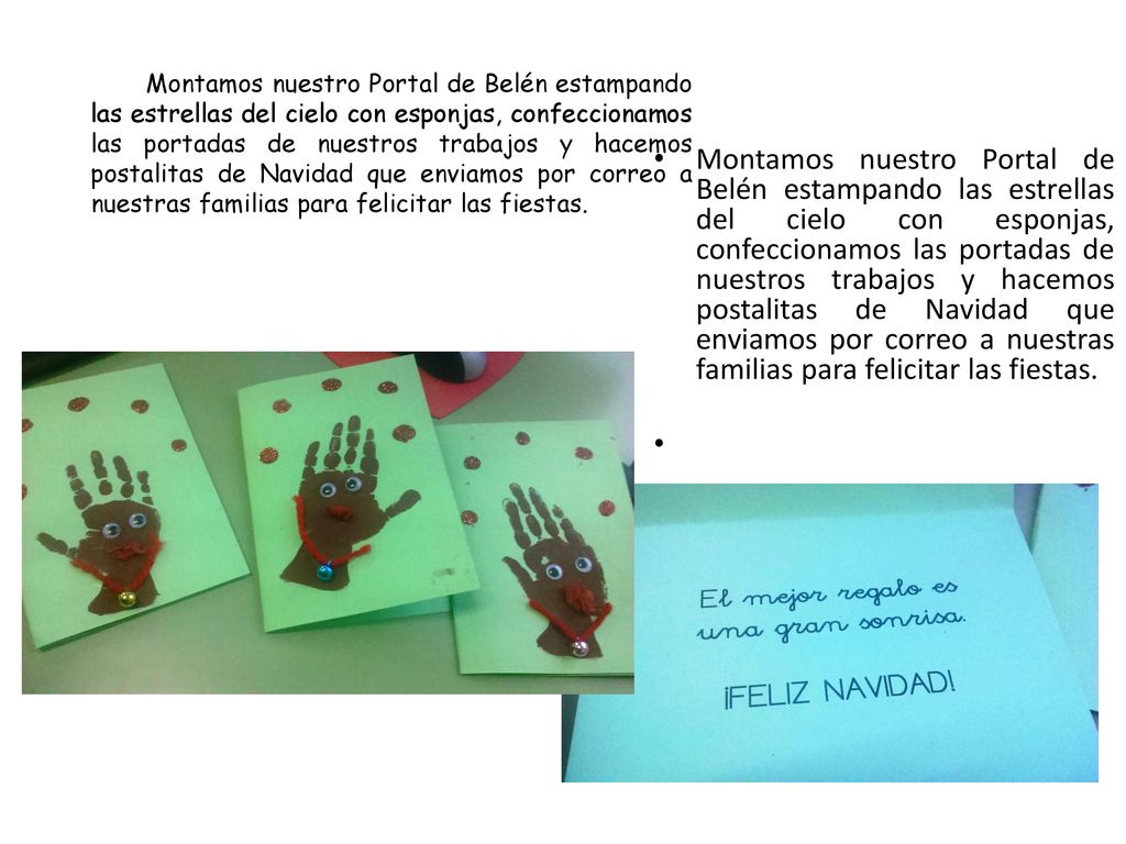 Montamos nuestro Portal de Belén estampando las estrellas del cielo con esponjas, confeccionamos las portadas de nuestros trabajos y hacemos postalitas de Navidad que enviamos por correo a nuestras familias para felicitar las fiestas.