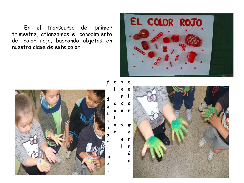 En el transcurso del primer trimestre, afianzamos el conocimiento del color rojo, buscando objetos en nuestra clase de este color.
