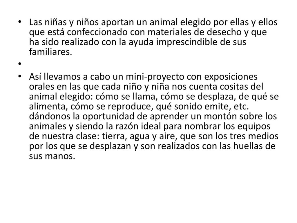 Las niñas y niños aportan un animal elegido por ellas y ellos que está confeccionado con materiales de desecho y que ha sido realizado con la ayuda imprescindible de sus familiares.