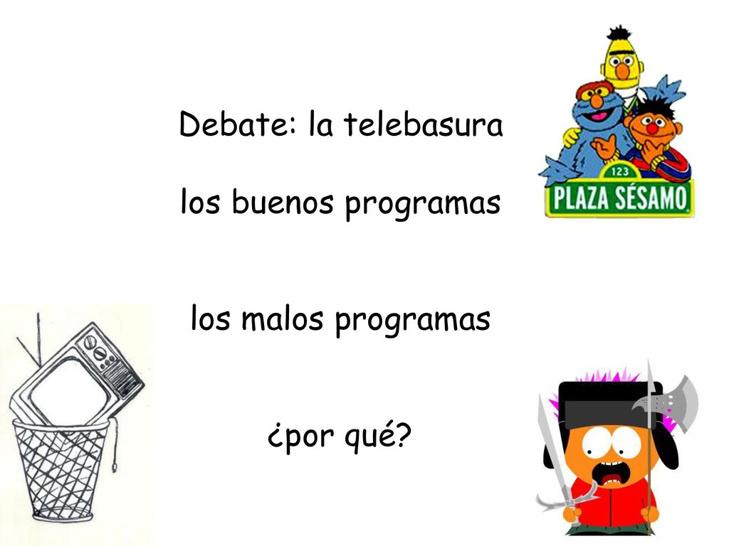 Debate: la telebasura los buenos programas los malos programas ¿por qué