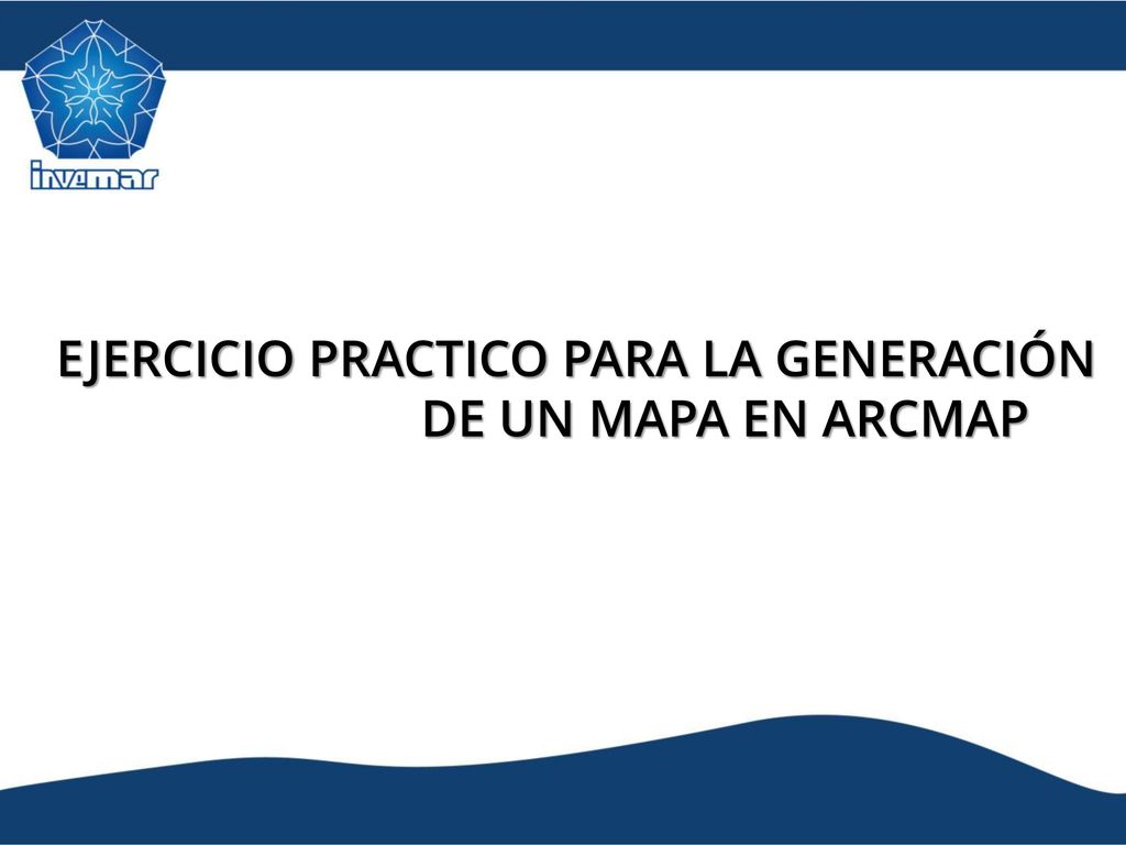 EJERCICIO PRACTICO PARA LA GENERACIÓN DE UN MAPA EN ARCMAP
