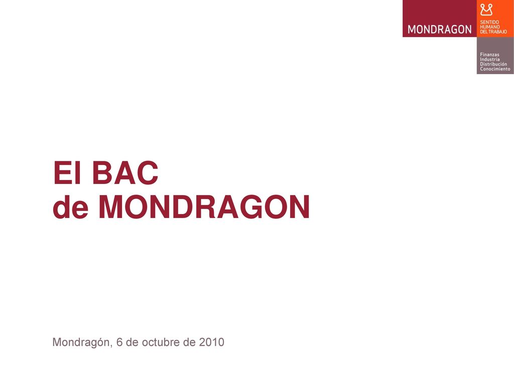 El BAC de MONDRAGON Mondragón, 6 de octubre de 2010