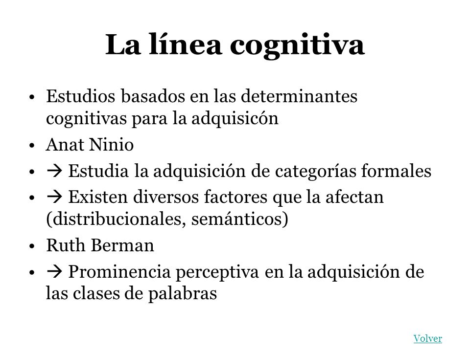 La línea cognitiva Estudios basados en las determinantes cognitivas para la adquisicón. Anat Ninio.