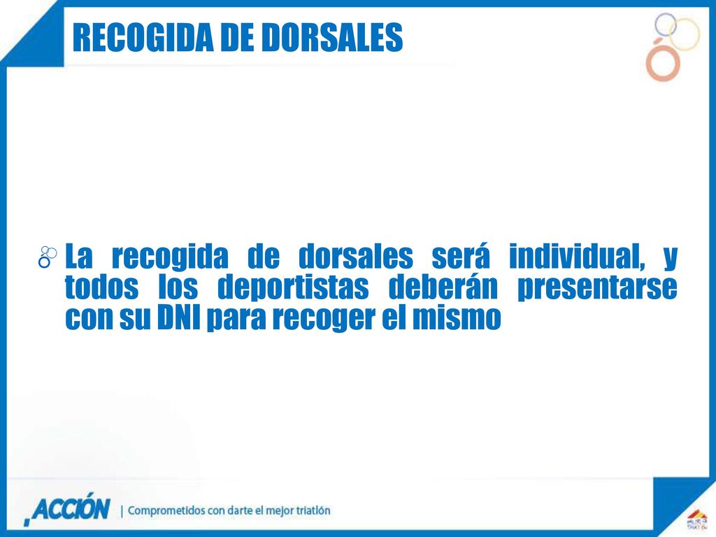 RECOGIDA DE DORSALES La recogida de dorsales será individual, y todos los deportistas deberán presentarse con su DNI para recoger el mismo.