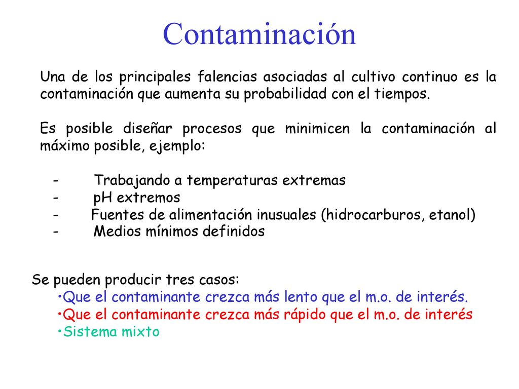 Contaminación Una de los principales falencias asociadas al cultivo continuo es la contaminación que aumenta su probabilidad con el tiempos.
