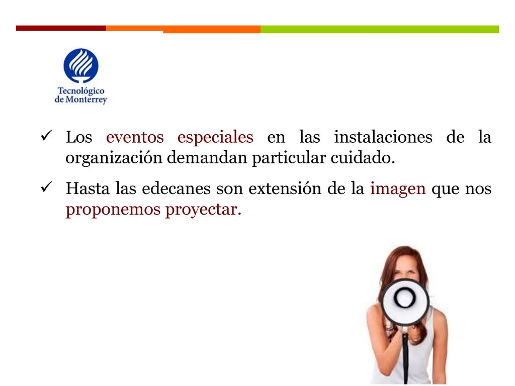 Los eventos especiales en las instalaciones de la organización demandan particular cuidado.