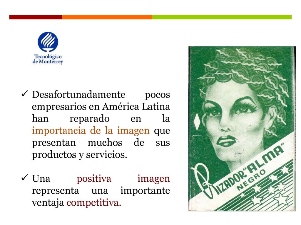 Desafortunadamente pocos empresarios en América Latina han reparado en la importancia de la imagen que presentan muchos de sus productos y servicios.