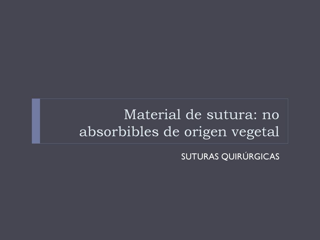 Material de sutura: no absorbibles de origen vegetal