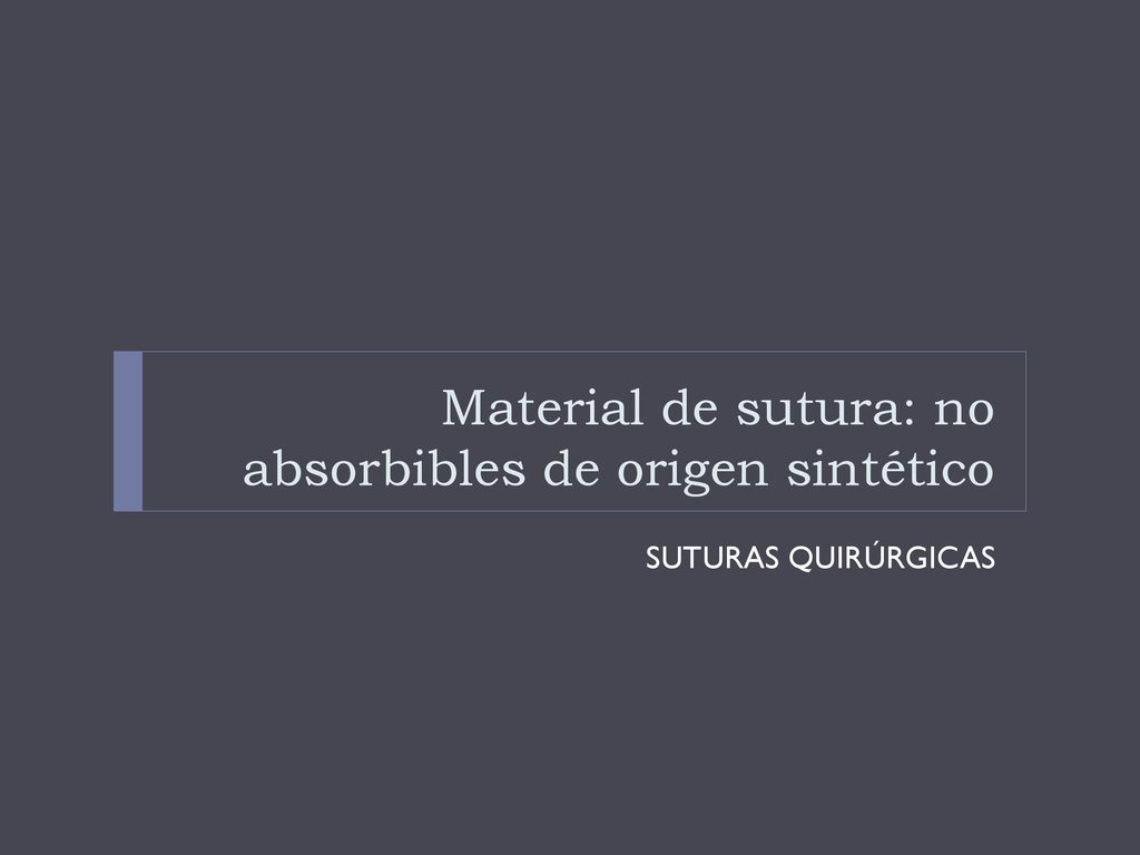 Material de sutura: no absorbibles de origen sintético