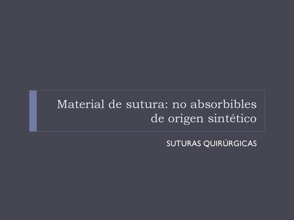 Material de sutura: no absorbibles de origen sintético
