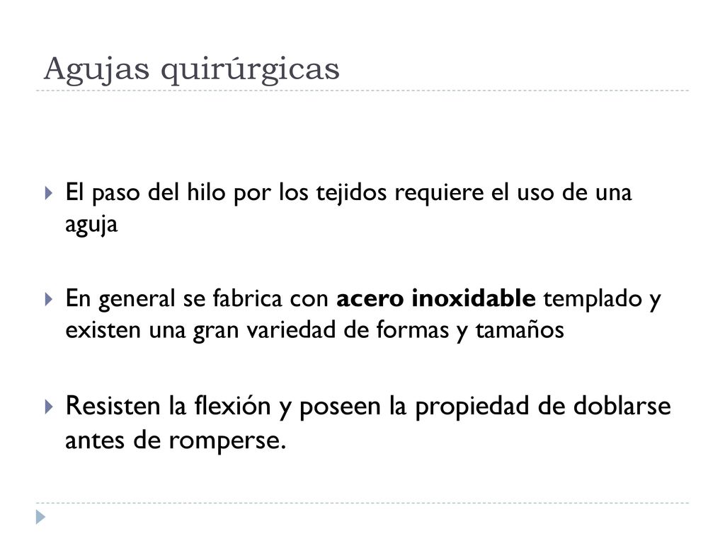 Agujas quirúrgicas El paso del hilo por los tejidos requiere el uso de una aguja.