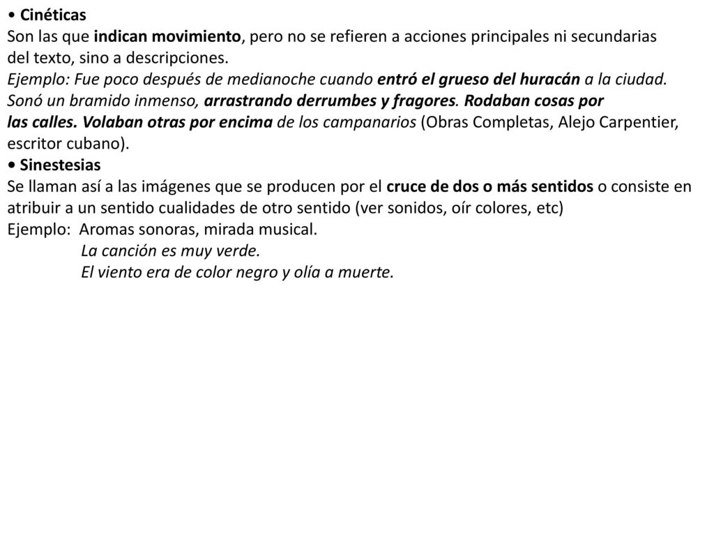 • Cinéticas Son las que indican movimiento, pero no se refieren a acciones principales ni secundarias.