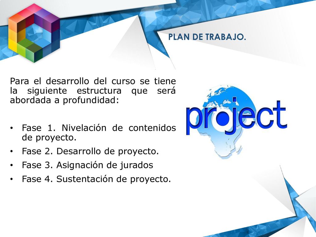 PLAN DE TRABAJO. Para el desarrollo del curso se tiene la siguiente estructura que será abordada a profundidad:
