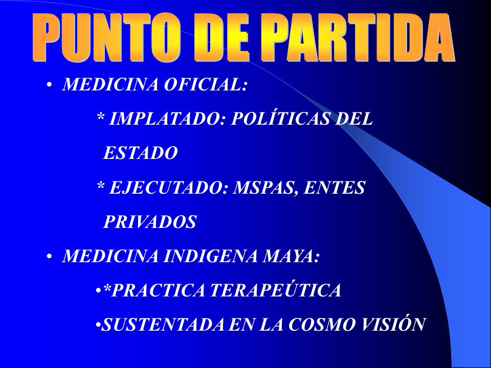 PUNTO DE PARTIDA MEDICINA OFICIAL: * IMPLATADO: POLÍTICAS DEL ESTADO
