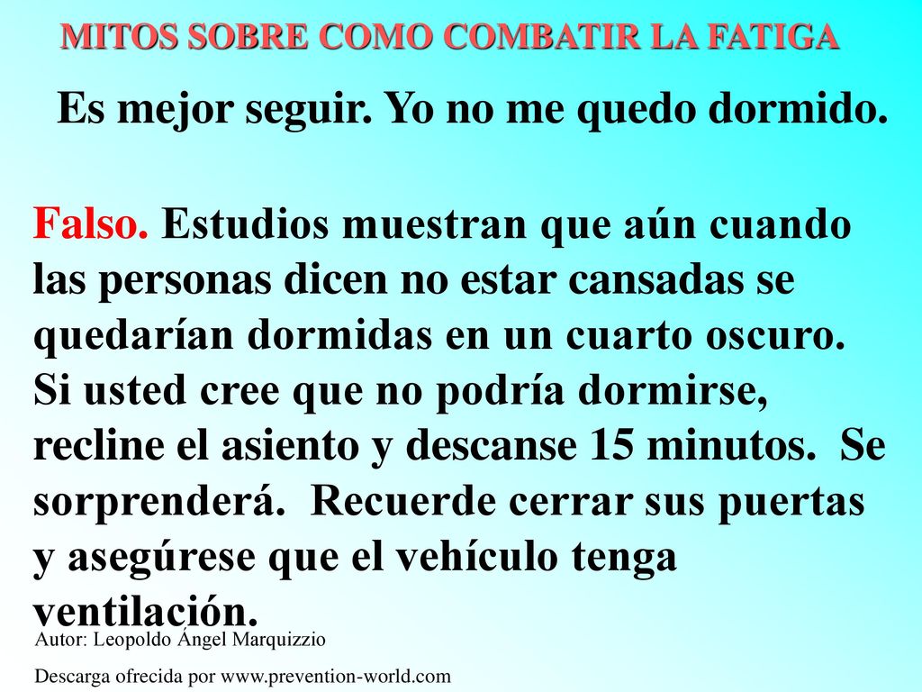 Es mejor seguir. Yo no me quedo dormido.