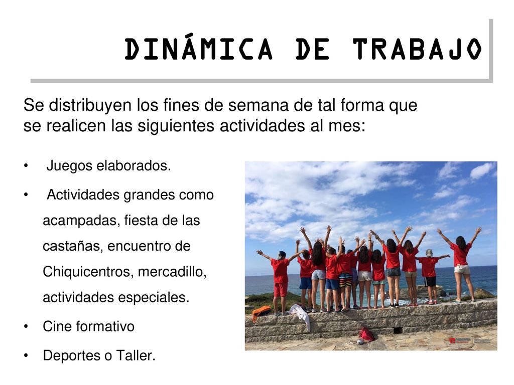 DINÁMICA DE TRABAJO Se distribuyen los fines de semana de tal forma que se realicen las siguientes actividades al mes: