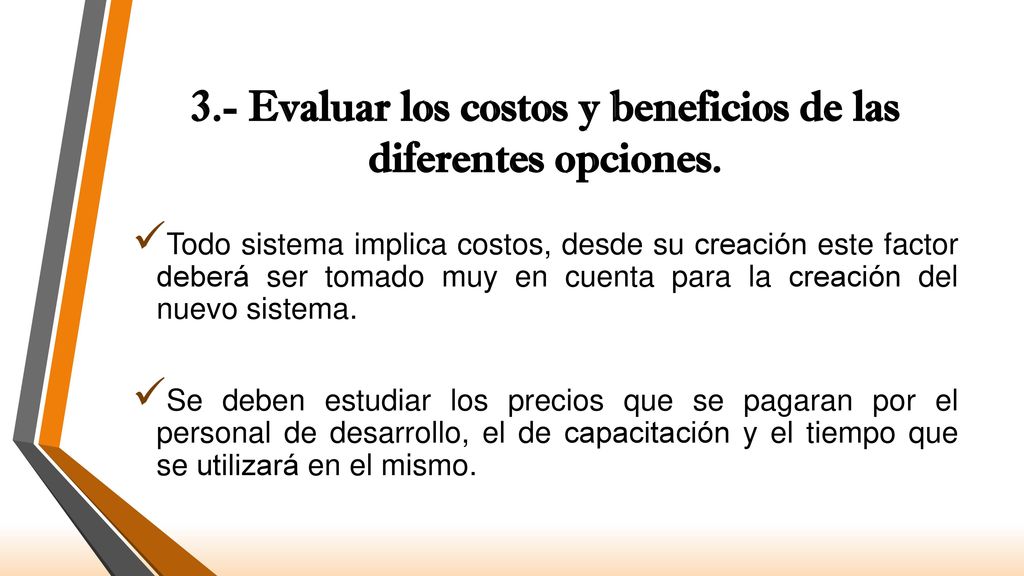 3.- Evaluar los costos y beneficios de las diferentes opciones.