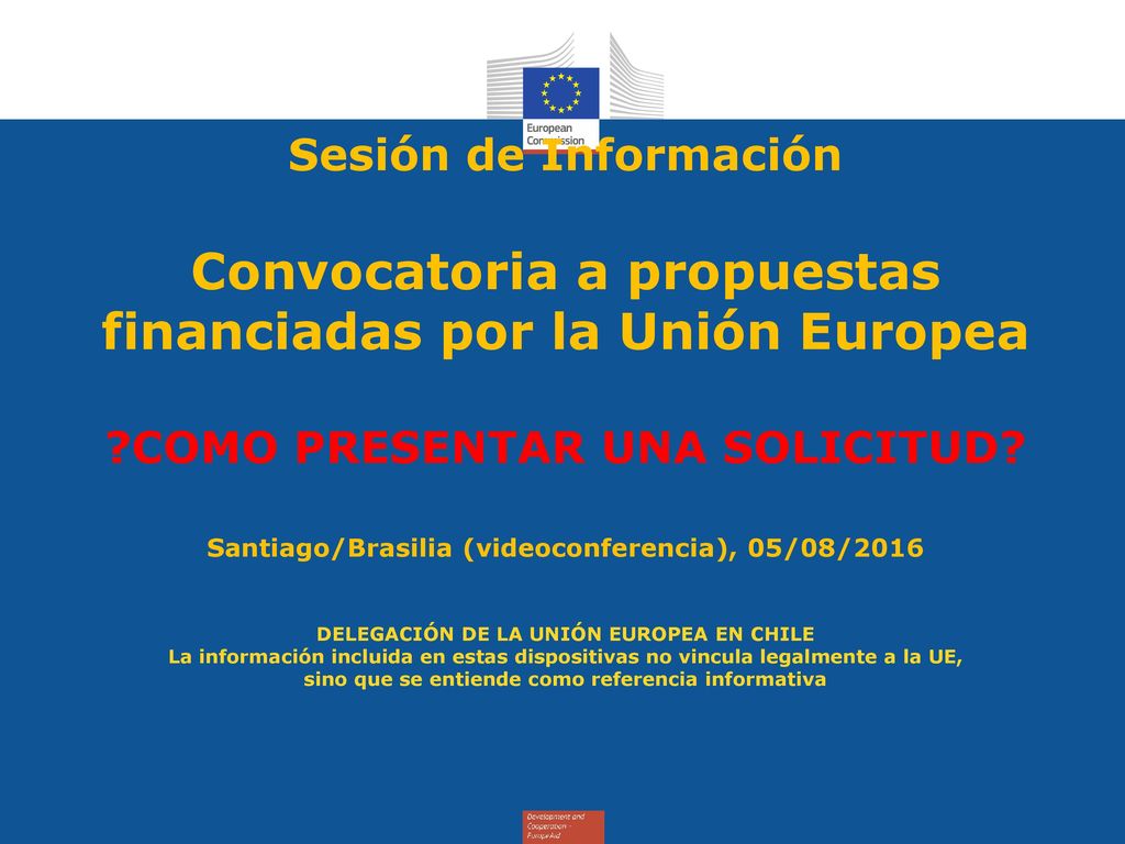 Sesión de Información Convocatoria a propuestas financiadas por la Unión Europea COMO PRESENTAR UNA SOLICITUD.
