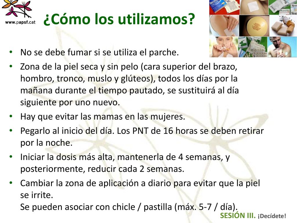 ¿Cómo los utilizamos No se debe fumar si se utiliza el parche.