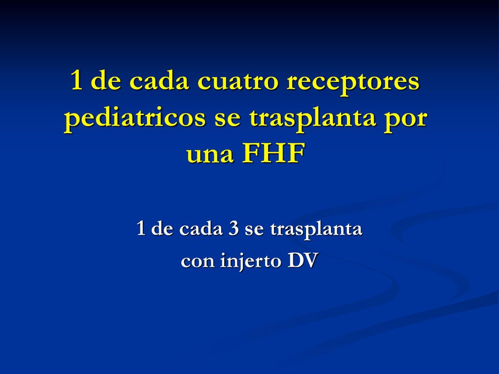 1 de cada cuatro receptores pediatricos se trasplanta por una FHF