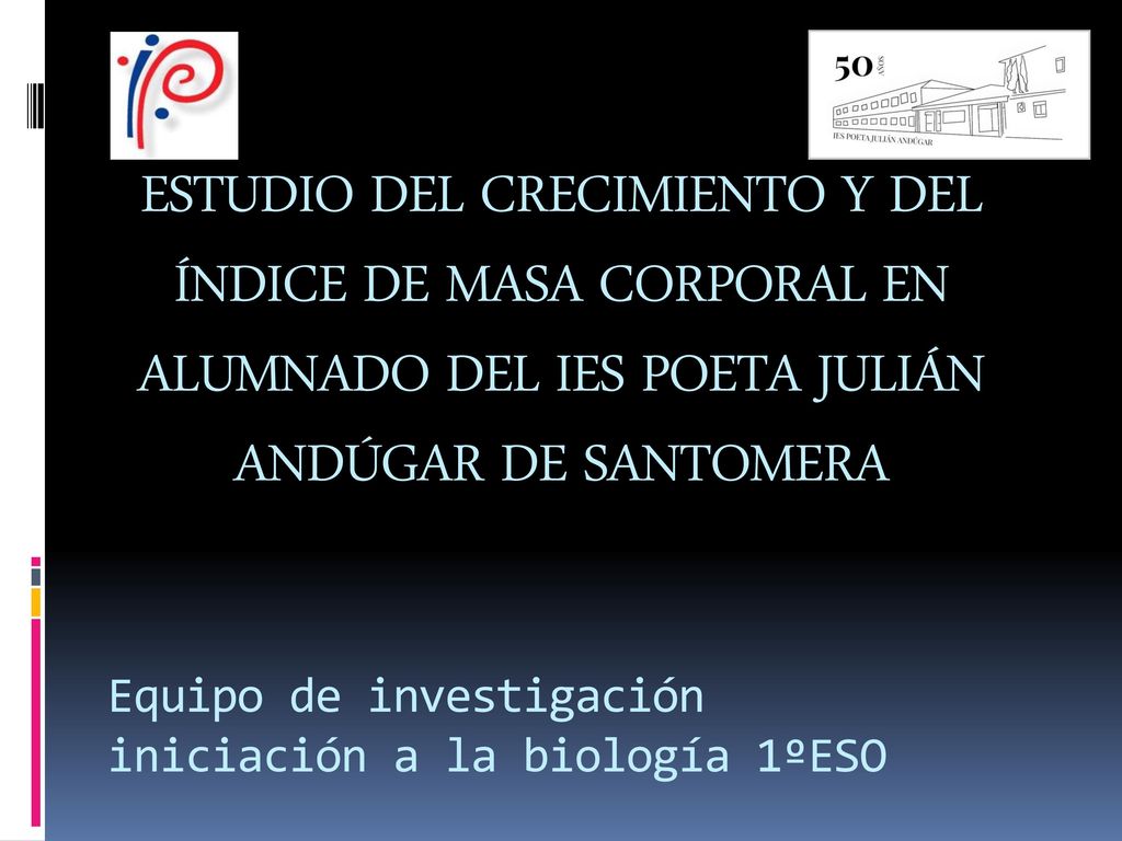 ESTUDIO DEL CRECIMIENTO Y DEL ÍNDICE DE MASA CORPORAL EN ALUMNADO DEL IES POETA JULIÁN ANDÚGAR DE SANTOMERA