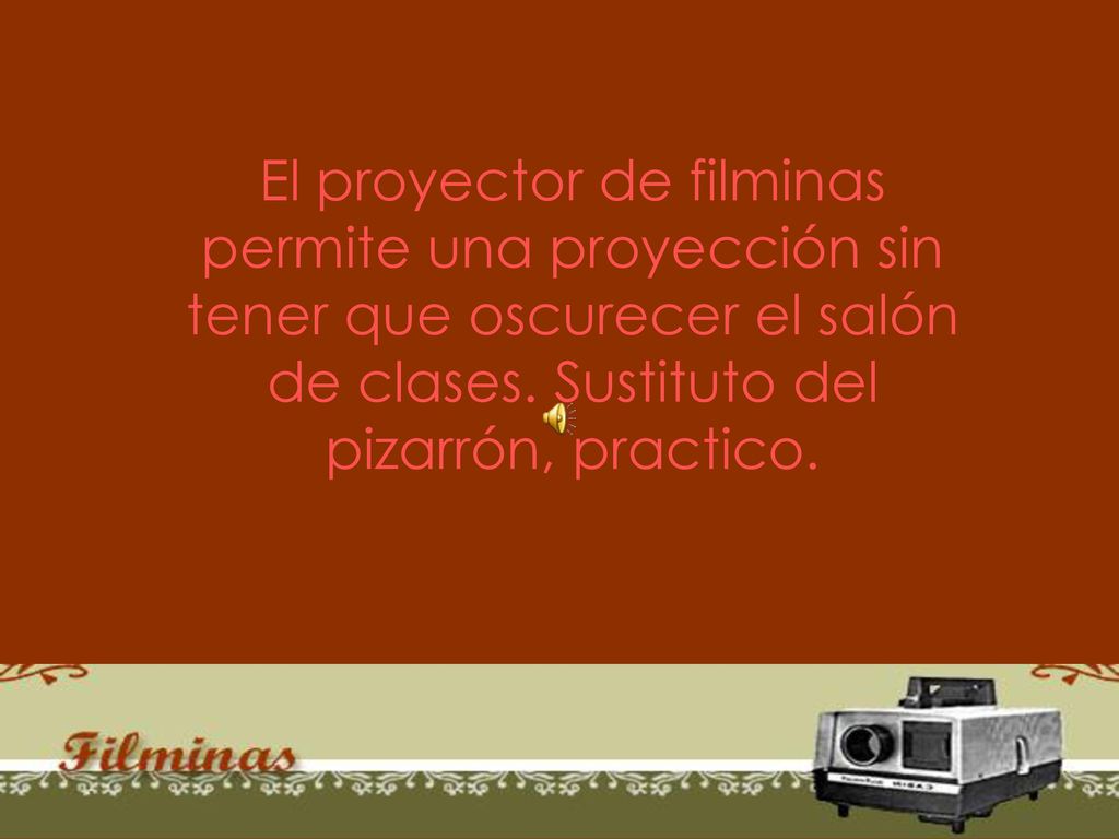El proyector de filminas permite una proyección sin tener que oscurecer el salón de clases.