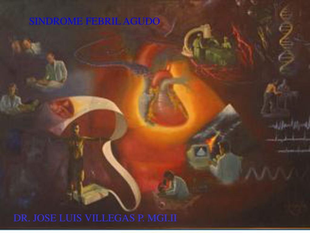 SINDROME FEBRIL AGUDO DR. JOSE LUIS VILLEGAS P RESD. MGI. II AÑO