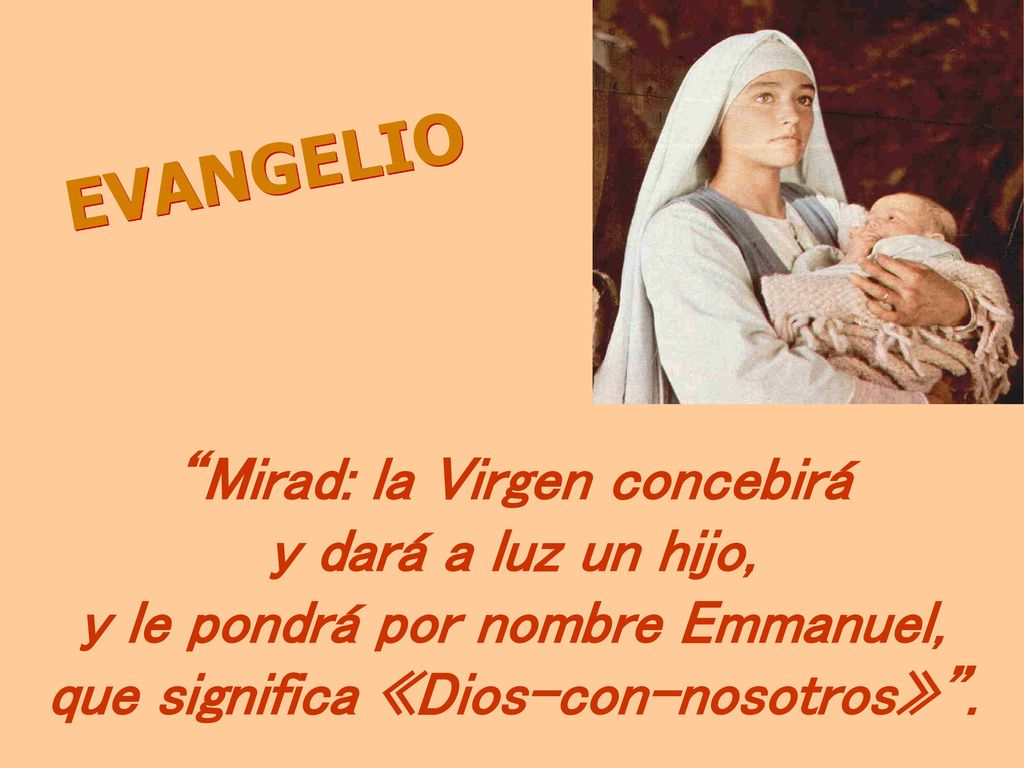 EVANGELIO Mirad: la Virgen concebirá y dará a luz un hijo,