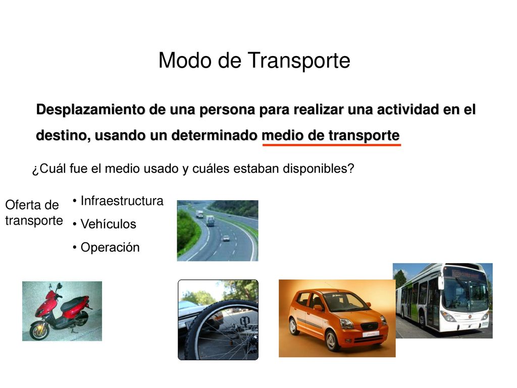 Modo de Transporte Desplazamiento de una persona para realizar una actividad en el destino, usando un determinado medio de transporte.