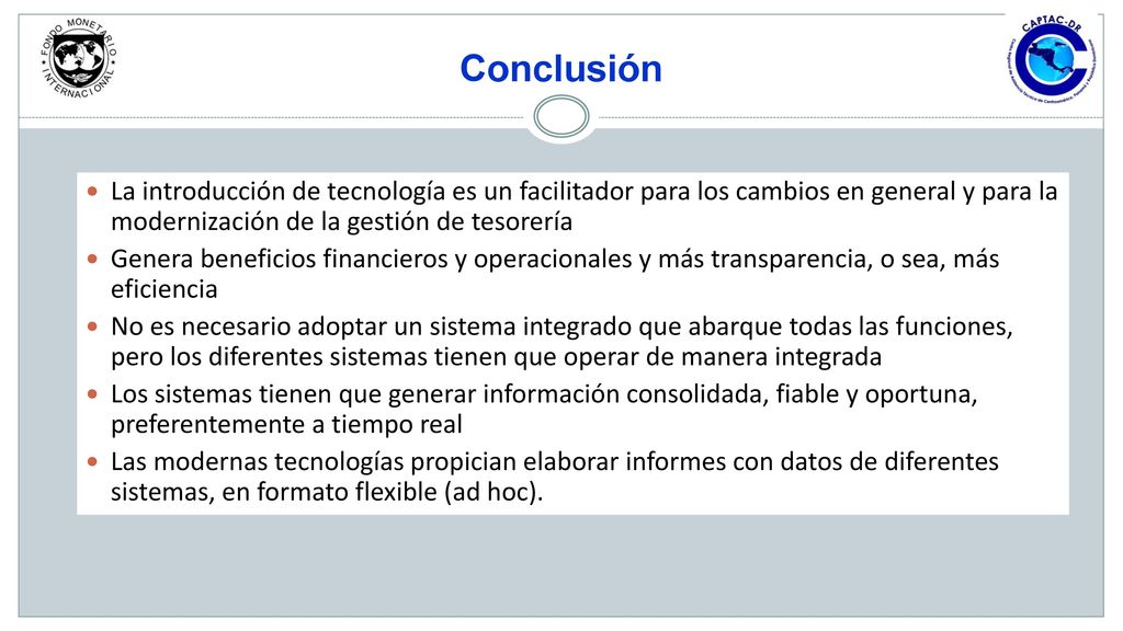 Conclusión La introducción de tecnología es un facilitador para los cambios en general y para la modernización de la gestión de tesorería.