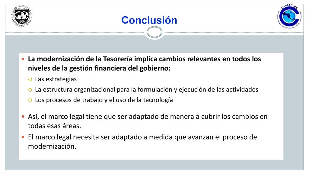 Conclusión La modernización de la Tesorería implica cambios relevantes en todos los niveles de la gestión financiera del gobierno: