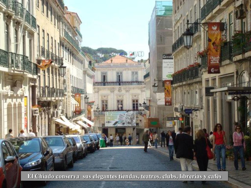 El Chiado conserva sus elegantes tiendas, teatros, clubs, librerias y cafés