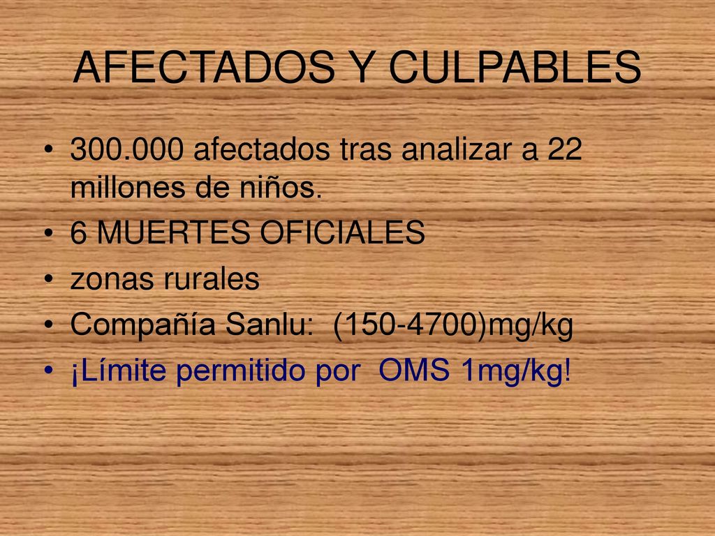 AFECTADOS Y CULPABLES afectados tras analizar a 22 millones de niños. 6 MUERTES OFICIALES.