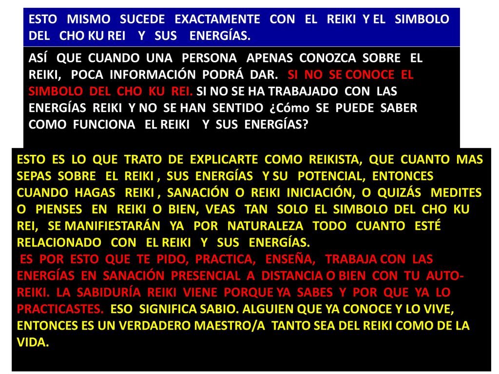 ESTO MISMO SUCEDE EXACTAMENTE CON EL REIKI Y EL SIMBOLO DEL CHO KU REI Y SUS ENERGÍAS.